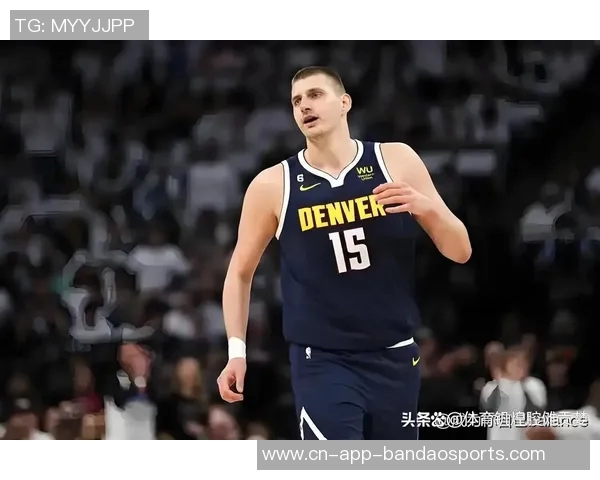 掘金双星约基奇穆雷关键时刻表现失常引发热议